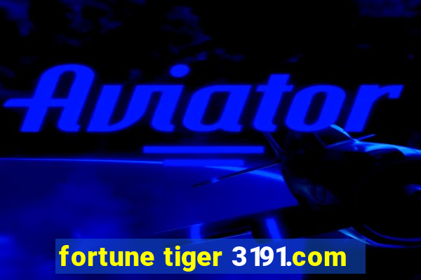 fortune tiger 3191.com