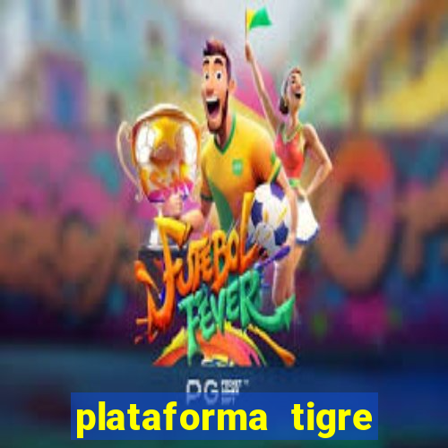 plataforma tigre pagando no cadastro