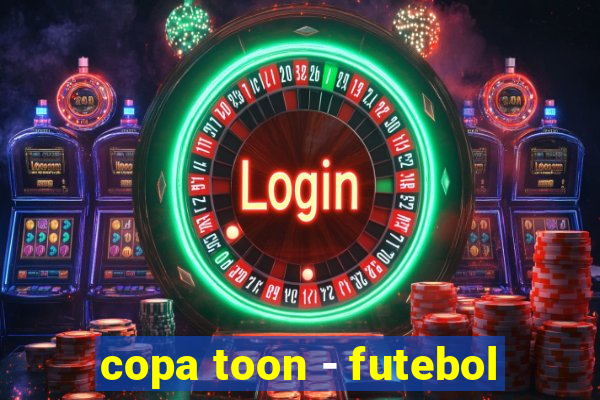 copa toon - futebol