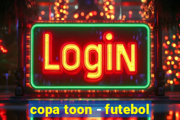 copa toon - futebol