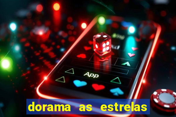 dorama as estrelas nao sao tao brilhantes quanto voce