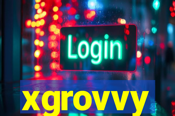 xgrovvy