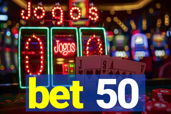 bet 50