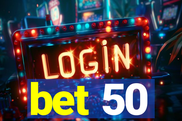 bet 50