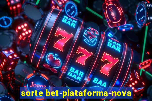 sorte bet-plataforma-nova