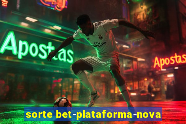 sorte bet-plataforma-nova