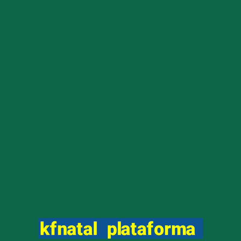 kfnatal plataforma de jogos