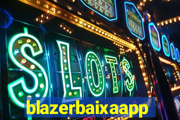 blazerbaixaapp