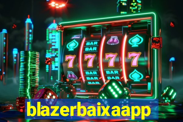 blazerbaixaapp