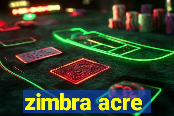 zimbra acre