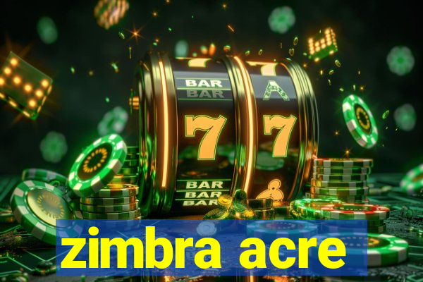 zimbra acre