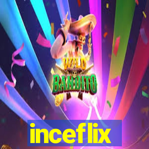 inceflix