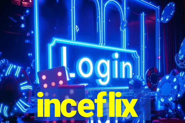 inceflix