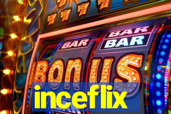 inceflix