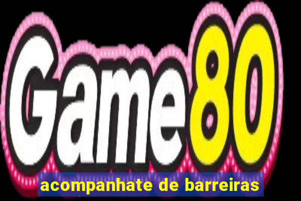 acompanhate de barreiras