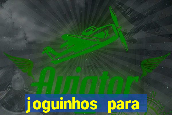 joguinhos para ganhar dinheiro