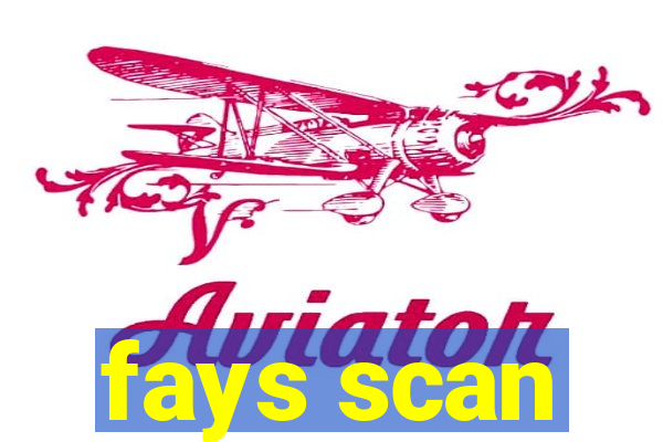 fays scan