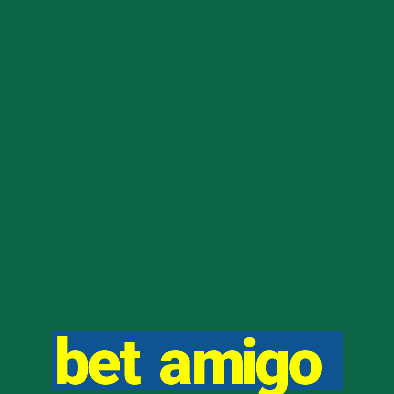 bet amigo