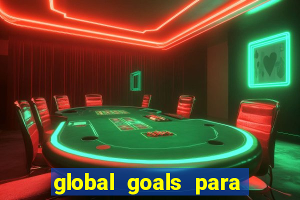 global goals para que serve