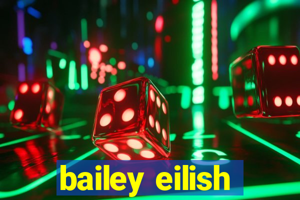 bailey eilish