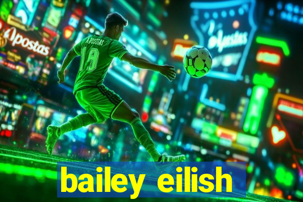 bailey eilish