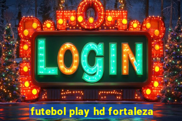 futebol play hd fortaleza