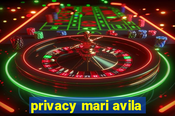 privacy mari avila