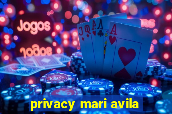 privacy mari avila