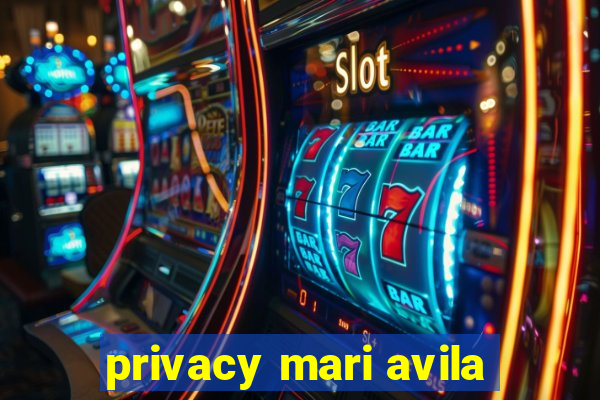 privacy mari avila