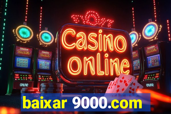 baixar 9000.com