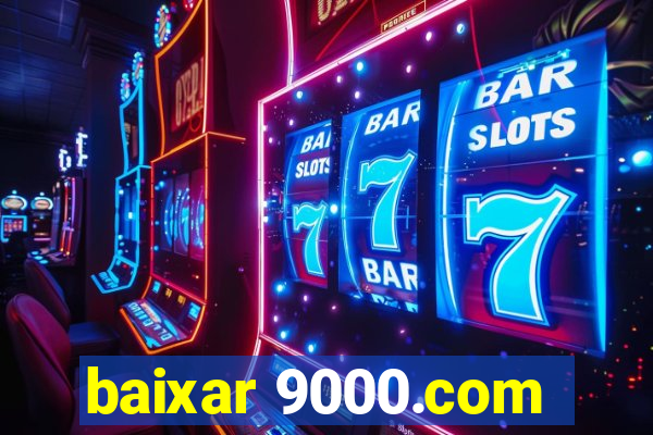 baixar 9000.com