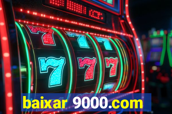 baixar 9000.com