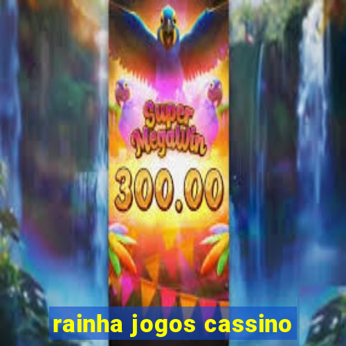 rainha jogos cassino