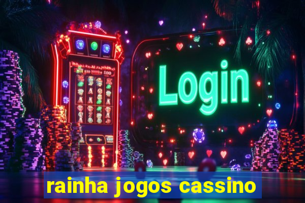 rainha jogos cassino