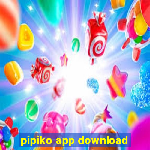 pipiko app download