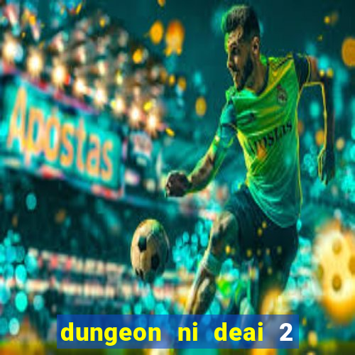 dungeon ni deai 2 temporada dublado