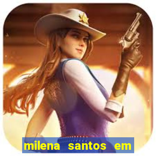 milena santos em vizinhas gostosas