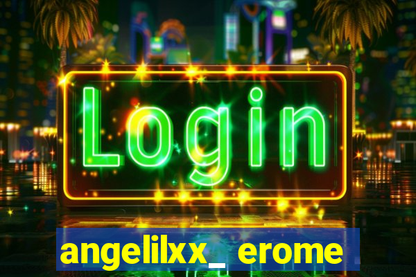 angelilxx_ erome