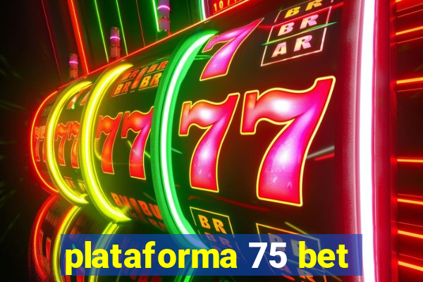 plataforma 75 bet