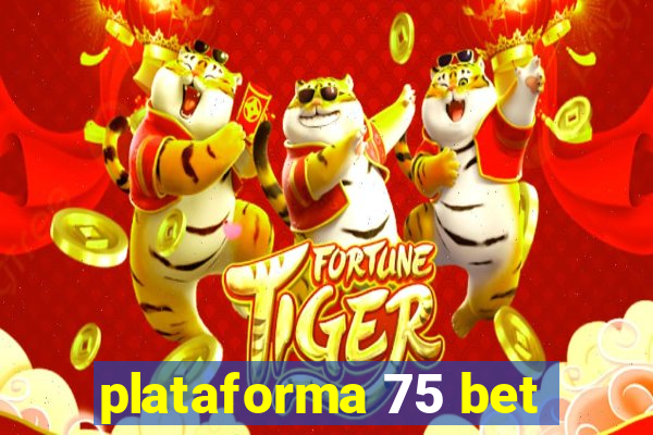 plataforma 75 bet