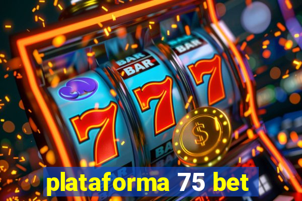 plataforma 75 bet