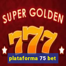 plataforma 75 bet