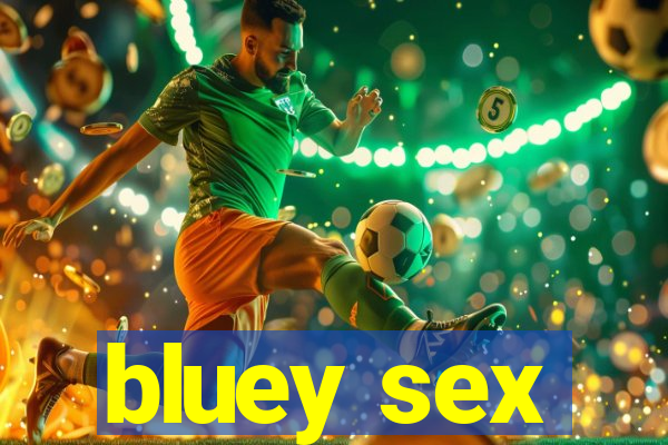 bluey sex