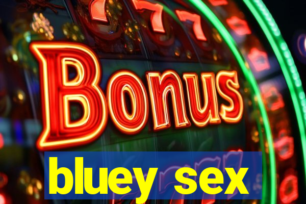 bluey sex