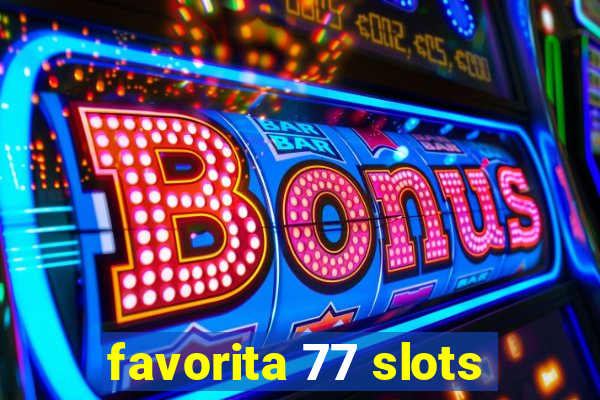 favorita 77 slots