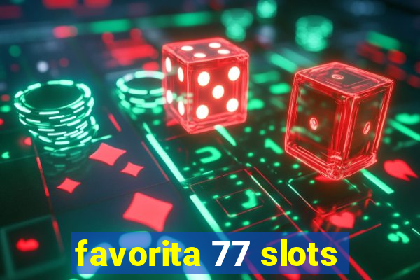 favorita 77 slots