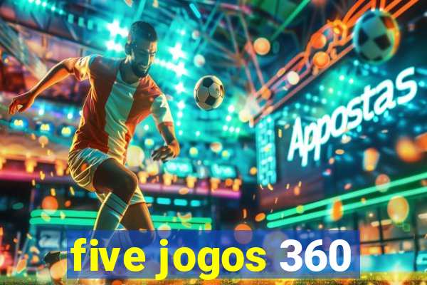 five jogos 360