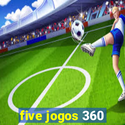 five jogos 360