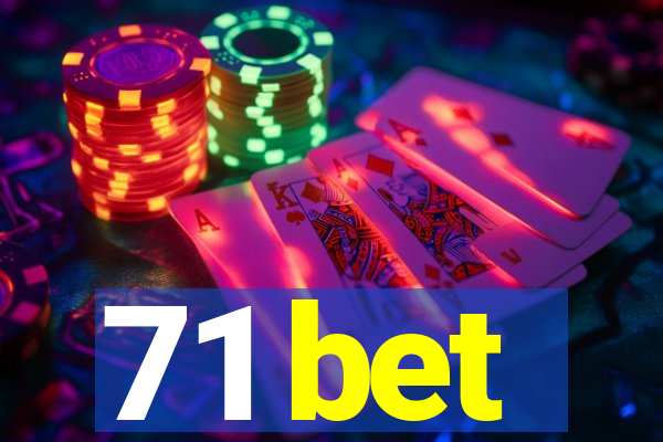 71 bet