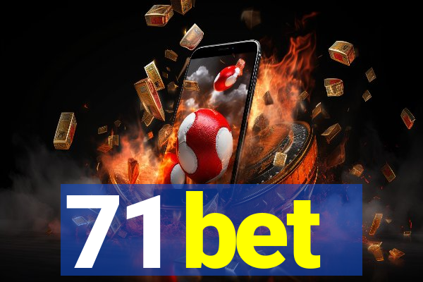 71 bet